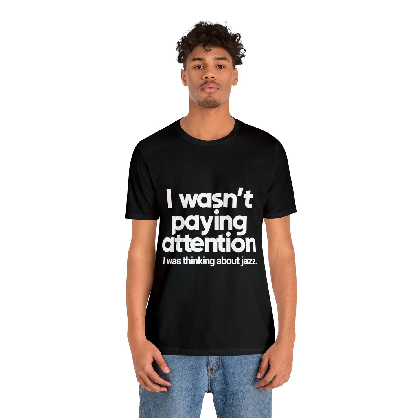 I Was Thinking About Jazz - Unisex Jersey Short Sleeve Tee