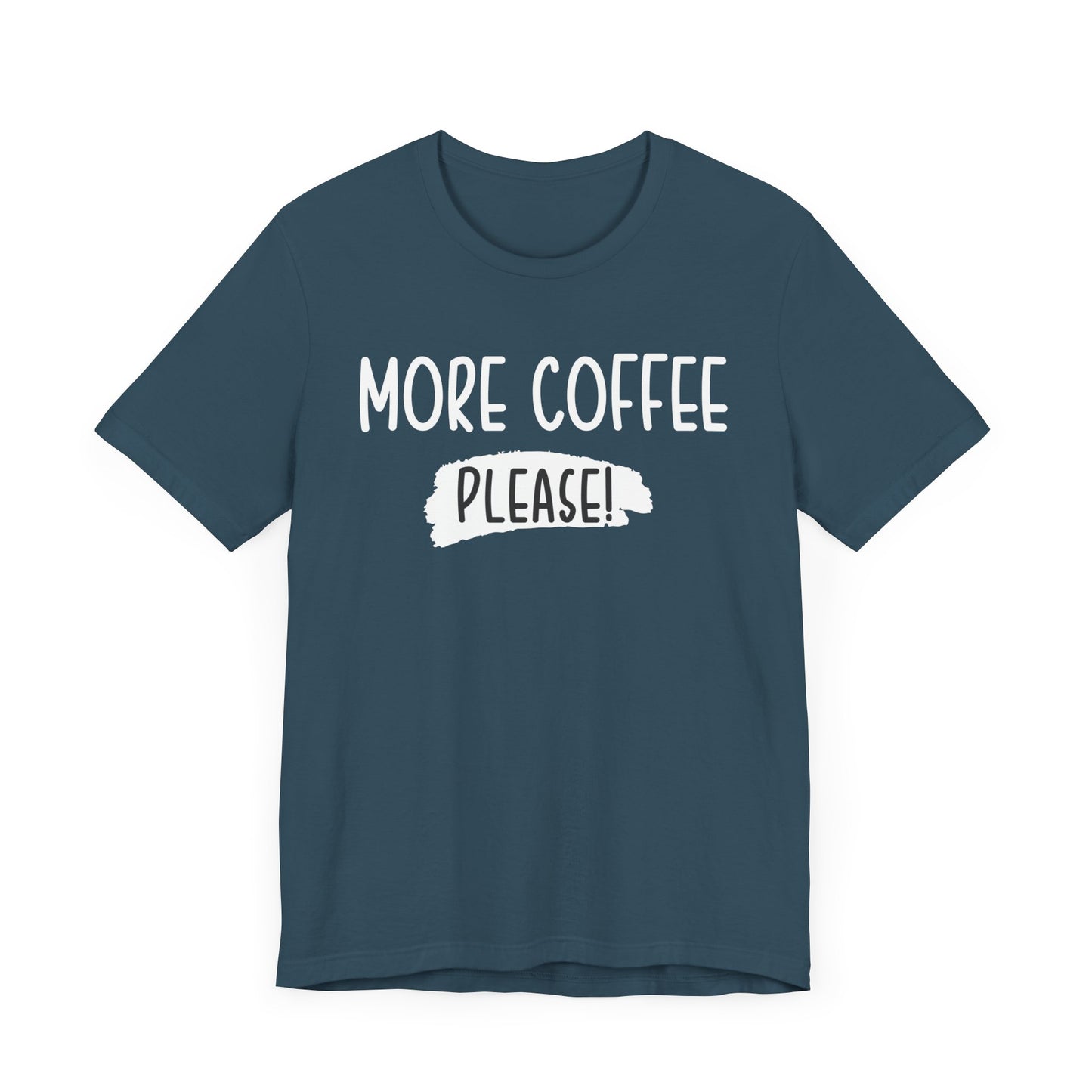 More Coffee Please! - Unisex Jersey Short Sleeve Tee
