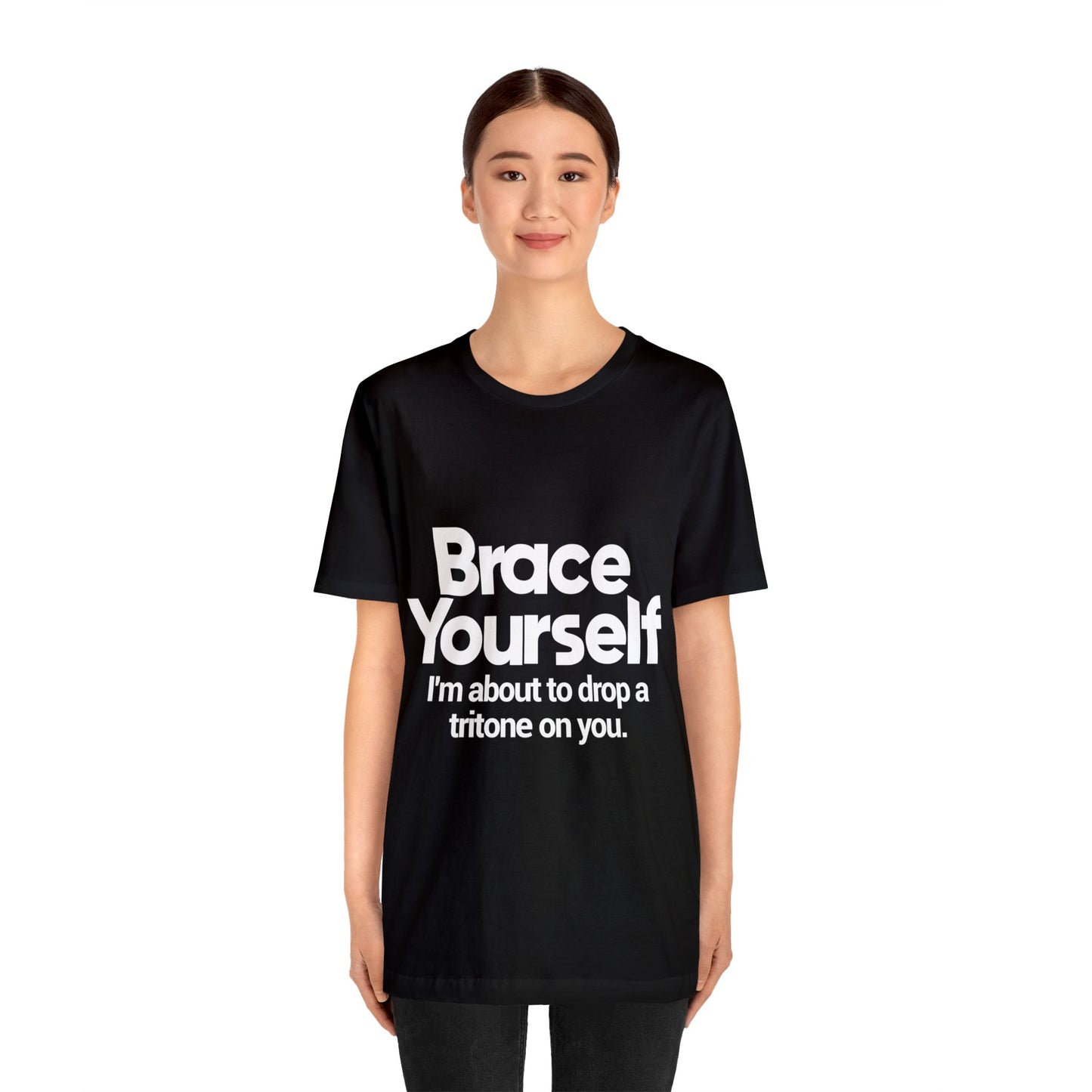 Brace yourself, I'm about to drop a tritone on you - Unisex Jersey Short Sleeve Tee