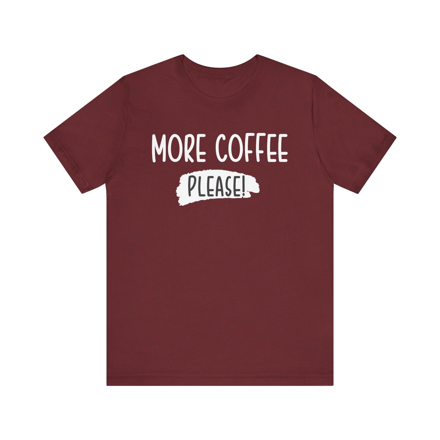 More Coffee Please! - Unisex Jersey Short Sleeve Tee