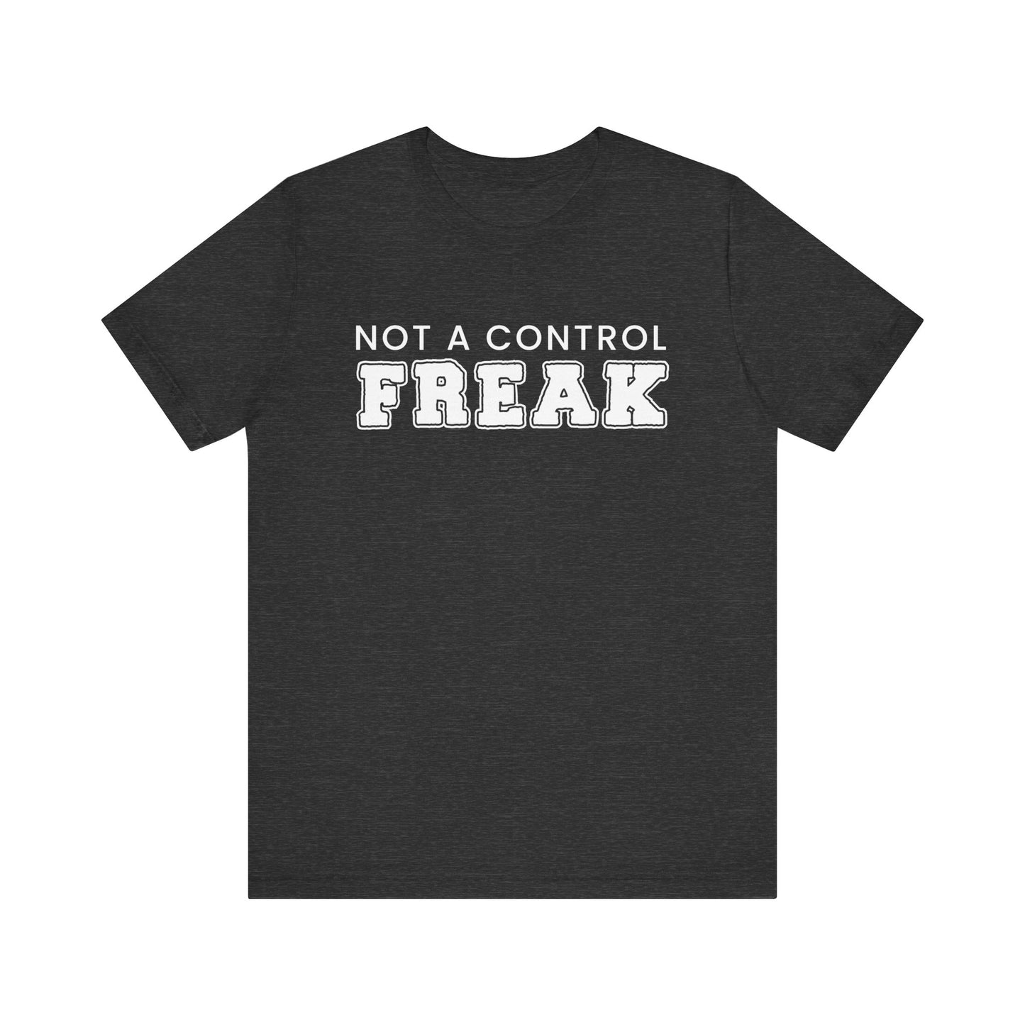 Not A Control Freak - Unisex Jersey Short Sleeve Tee