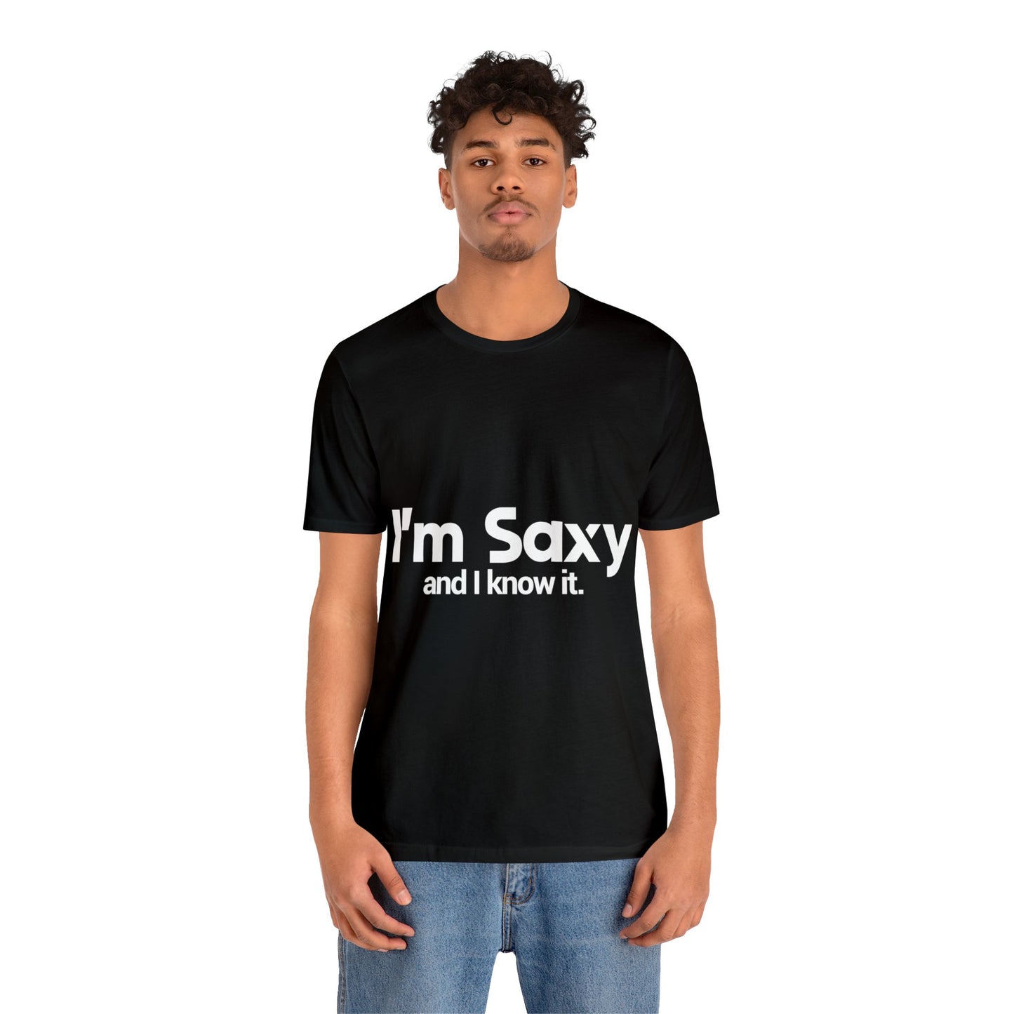I'm Saxy and I know it - Unisex Jersey Short Sleeve Tee