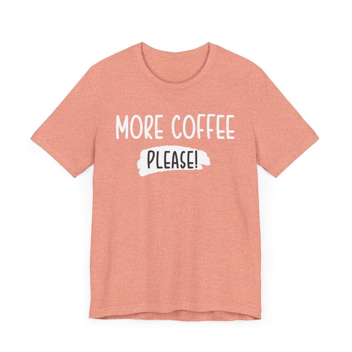 More Coffee Please! - Unisex Jersey Short Sleeve Tee