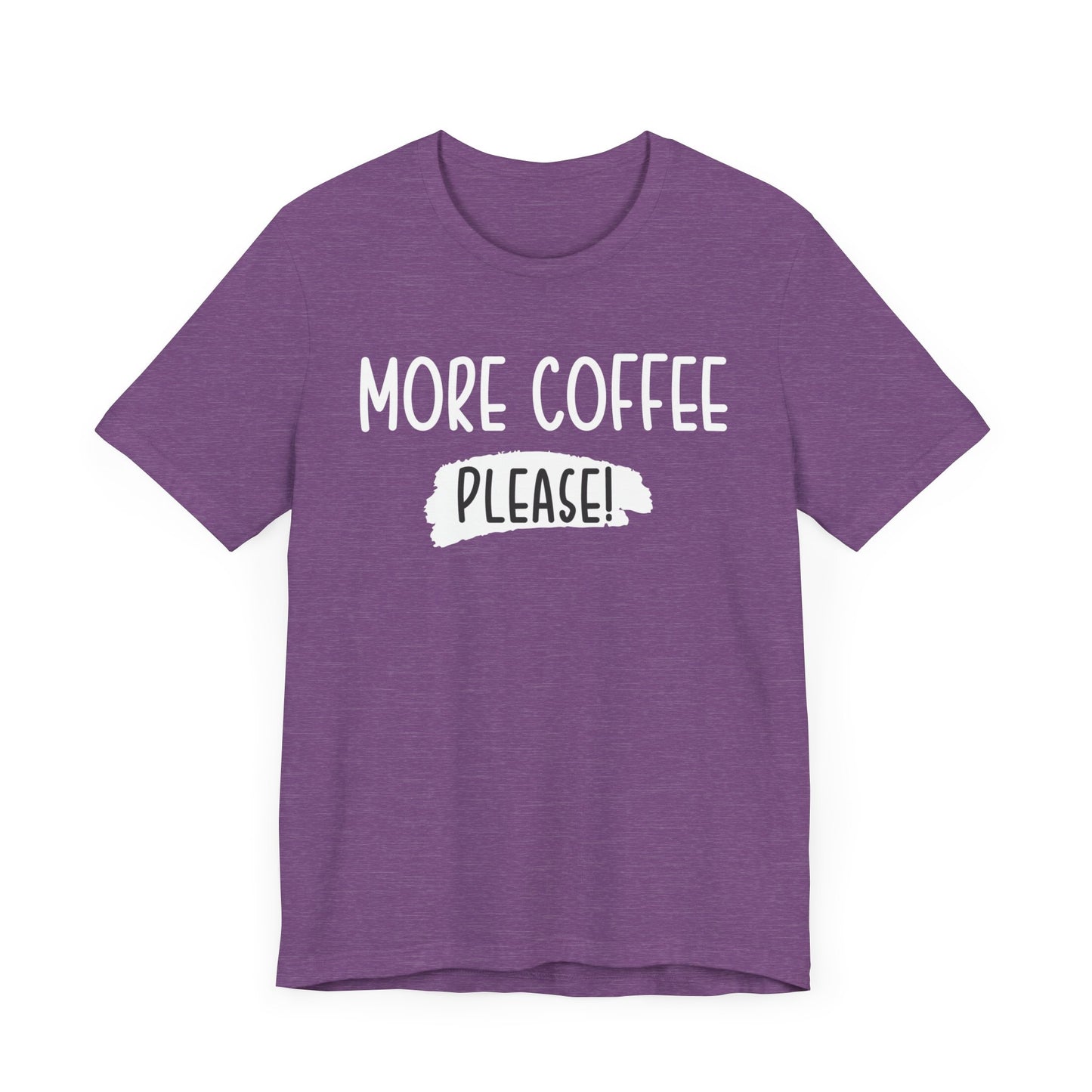 More Coffee Please! - Unisex Jersey Short Sleeve Tee