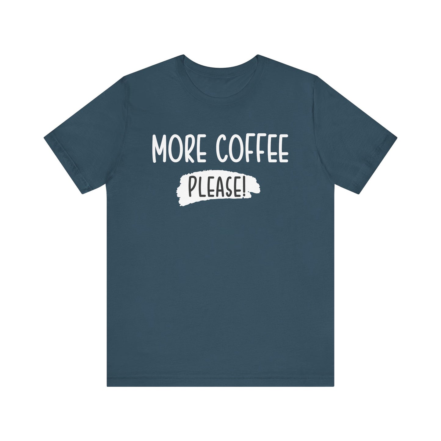 More Coffee Please! - Unisex Jersey Short Sleeve Tee