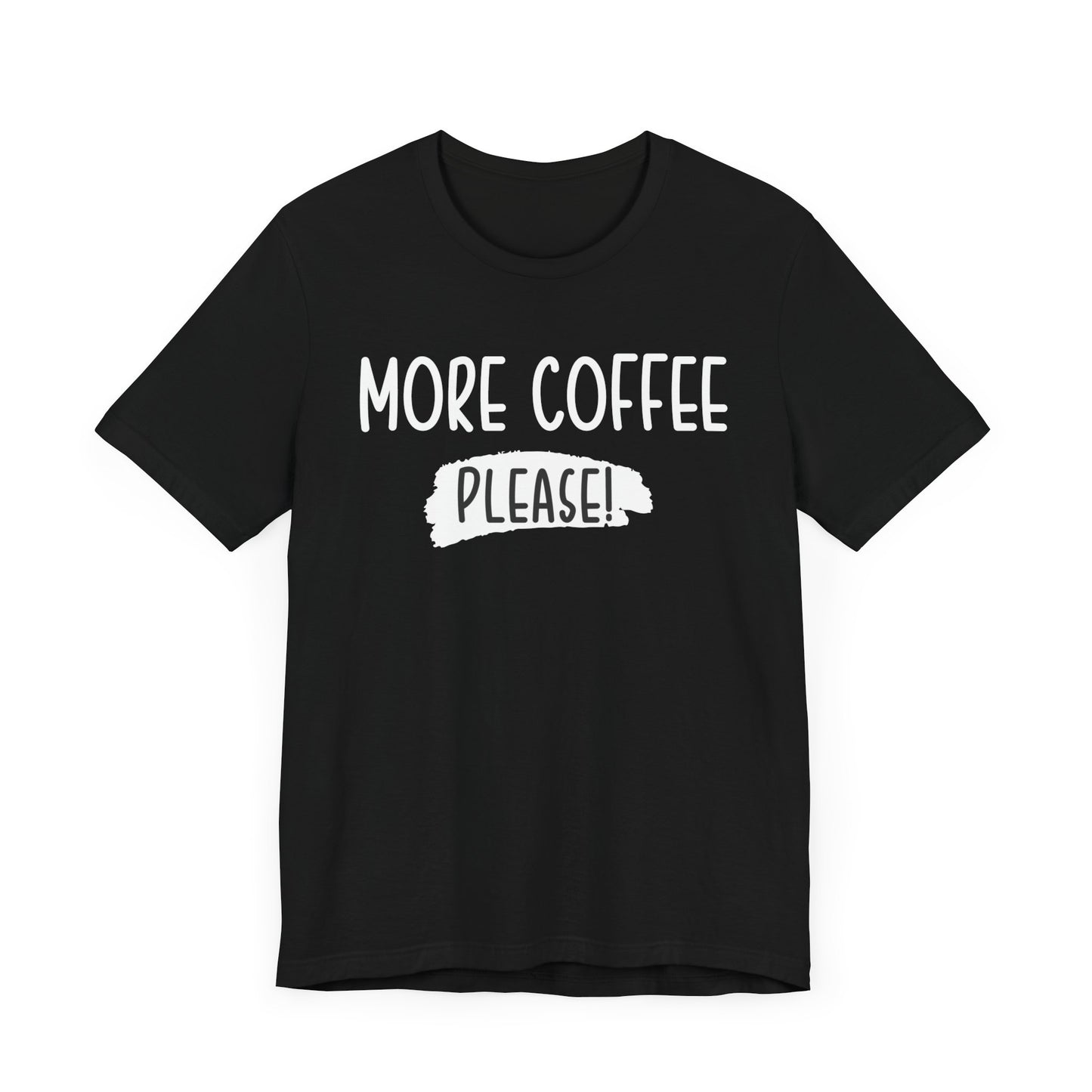 More Coffee Please! - Unisex Jersey Short Sleeve Tee