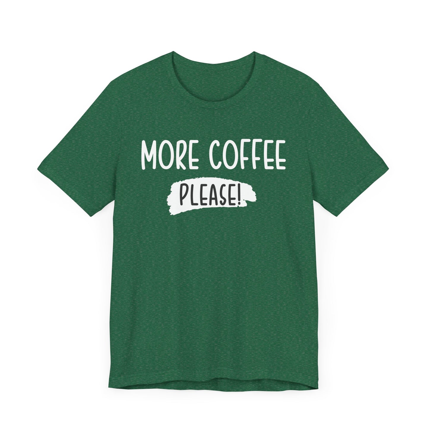 More Coffee Please! - Unisex Jersey Short Sleeve Tee