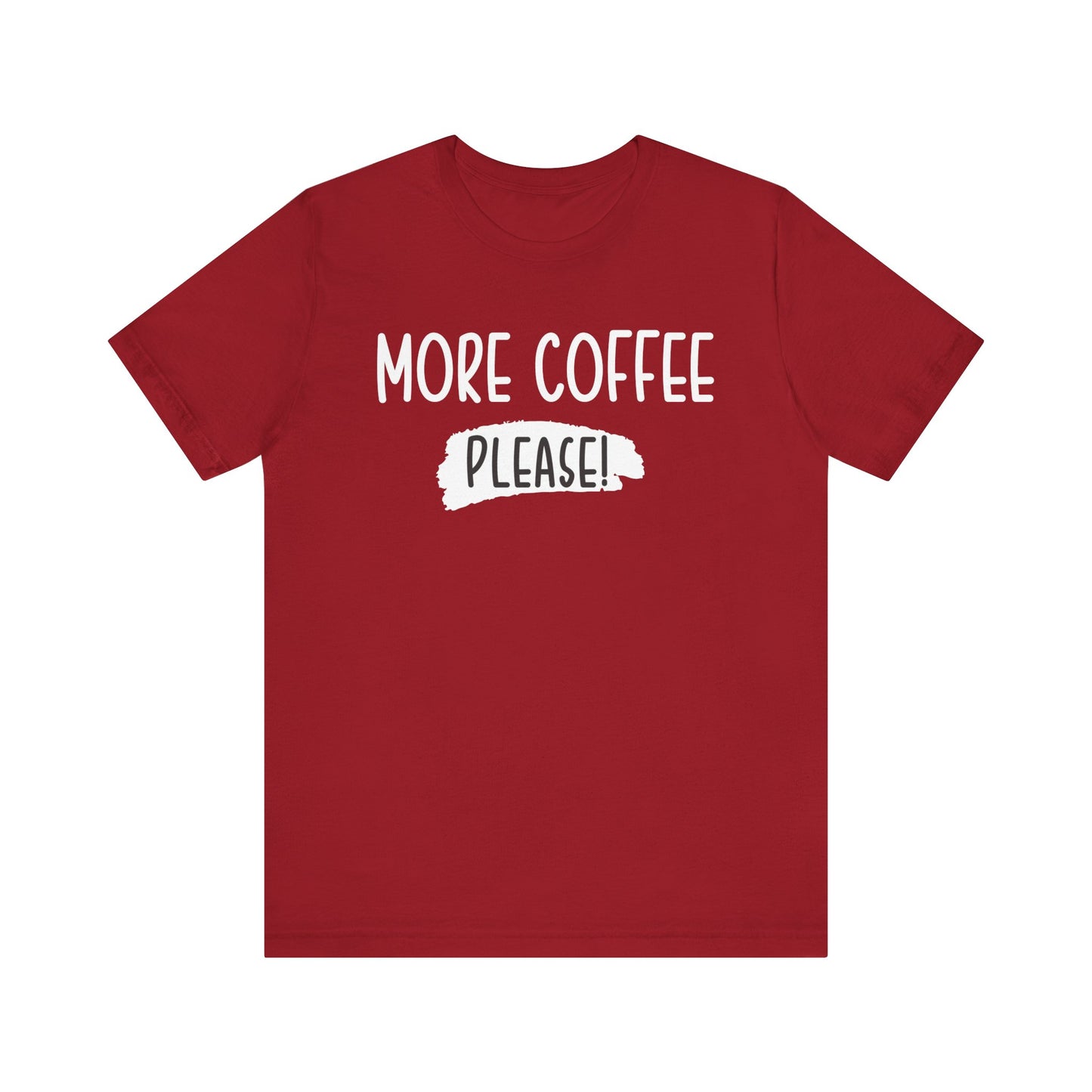 More Coffee Please! - Unisex Jersey Short Sleeve Tee