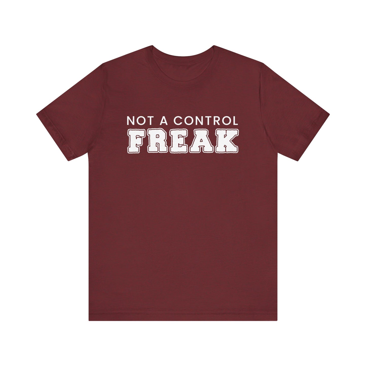 Not A Control Freak - Unisex Jersey Short Sleeve Tee