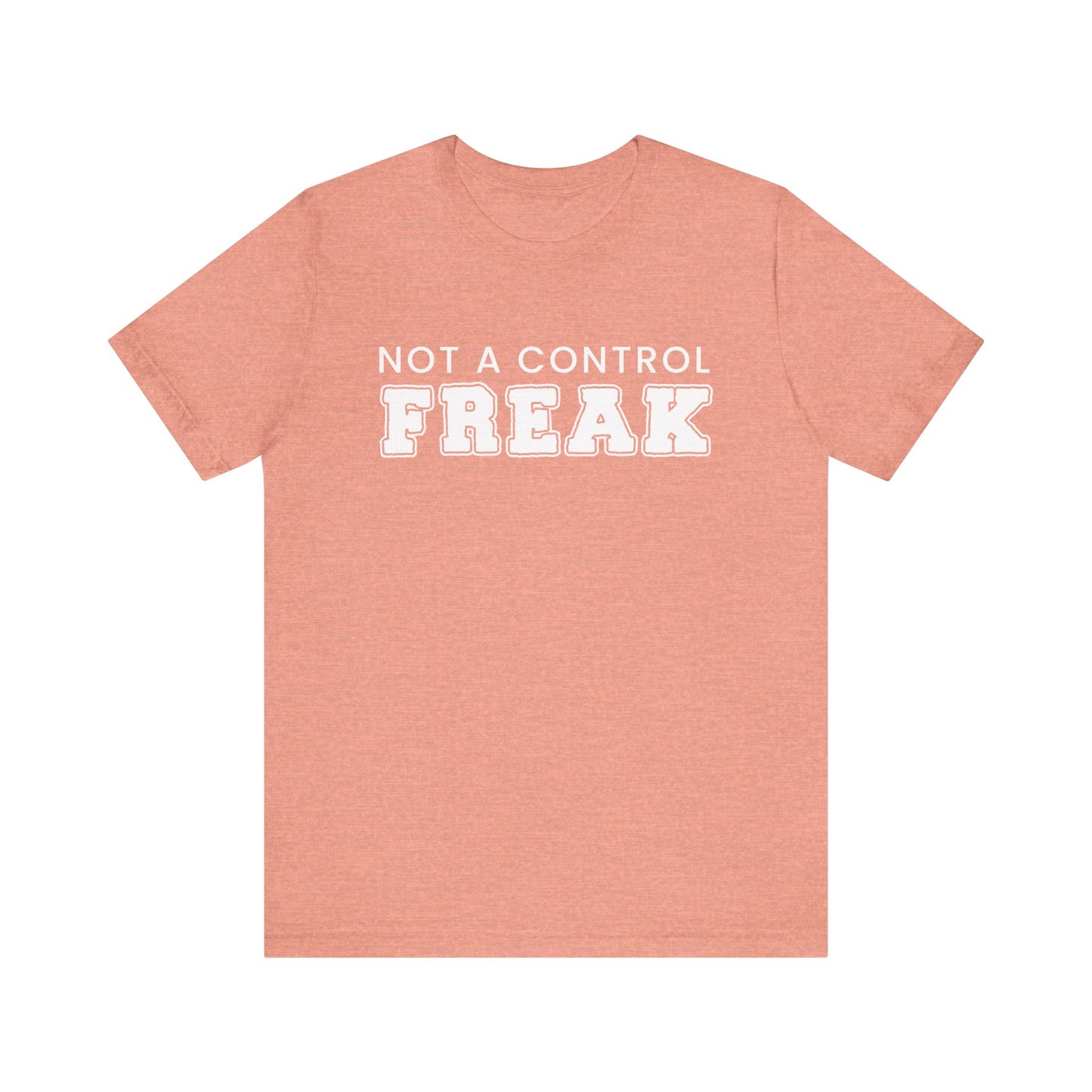 Not A Control Freak - Unisex Jersey Short Sleeve Tee