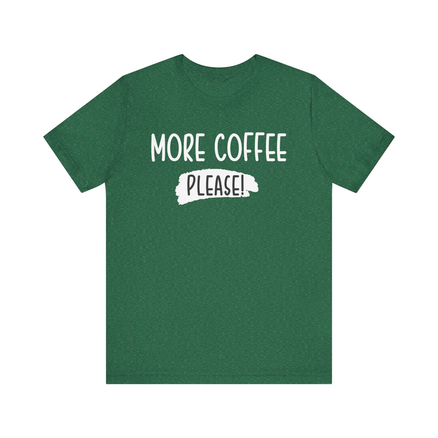 More Coffee Please! - Unisex Jersey Short Sleeve Tee