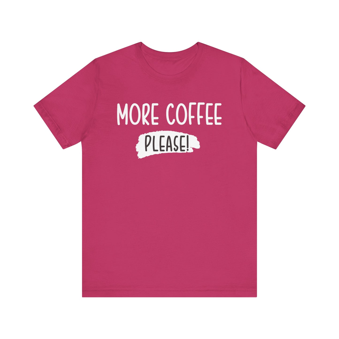 More Coffee Please! - Unisex Jersey Short Sleeve Tee