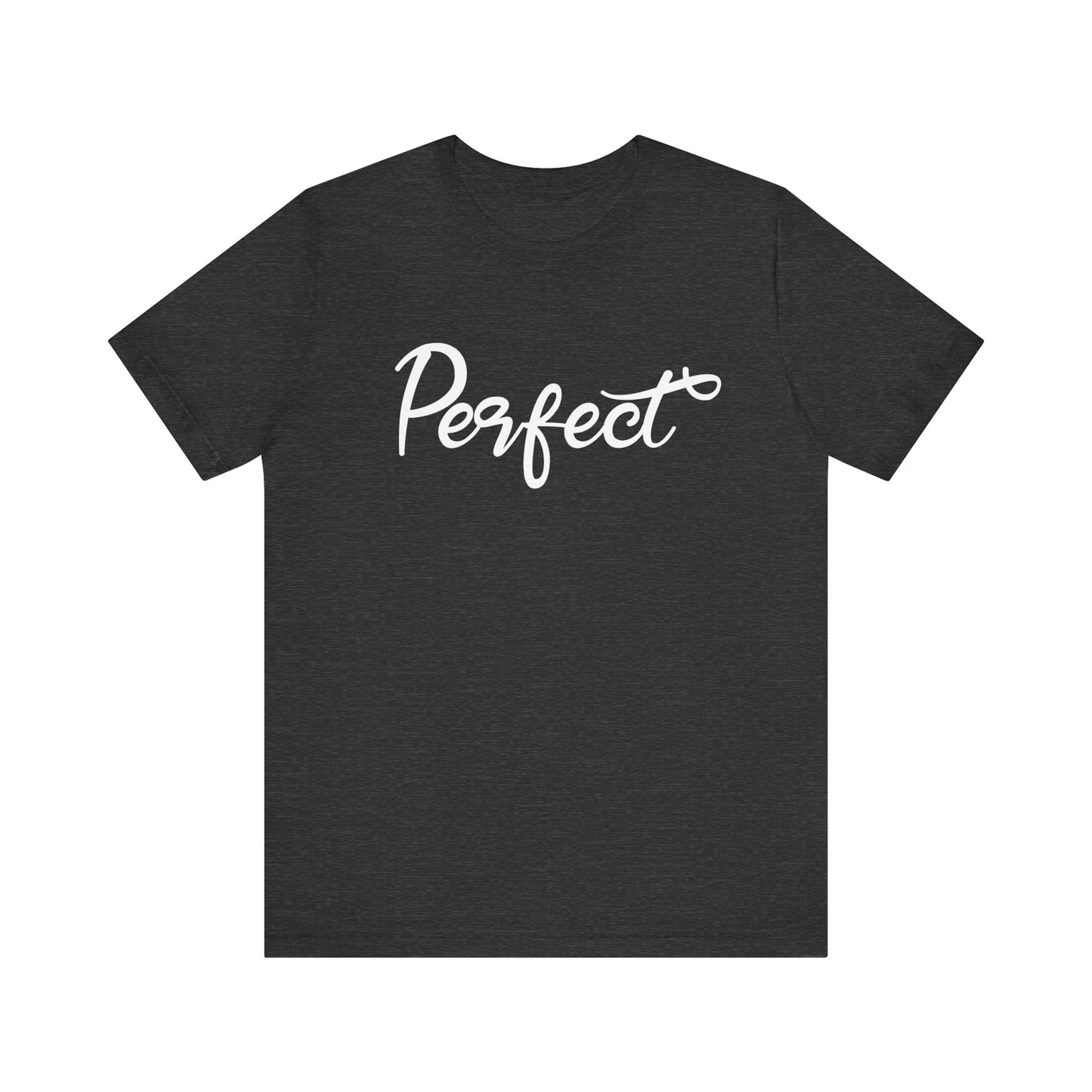 Perfect - Unisex Jersey Short Sleeve Tee