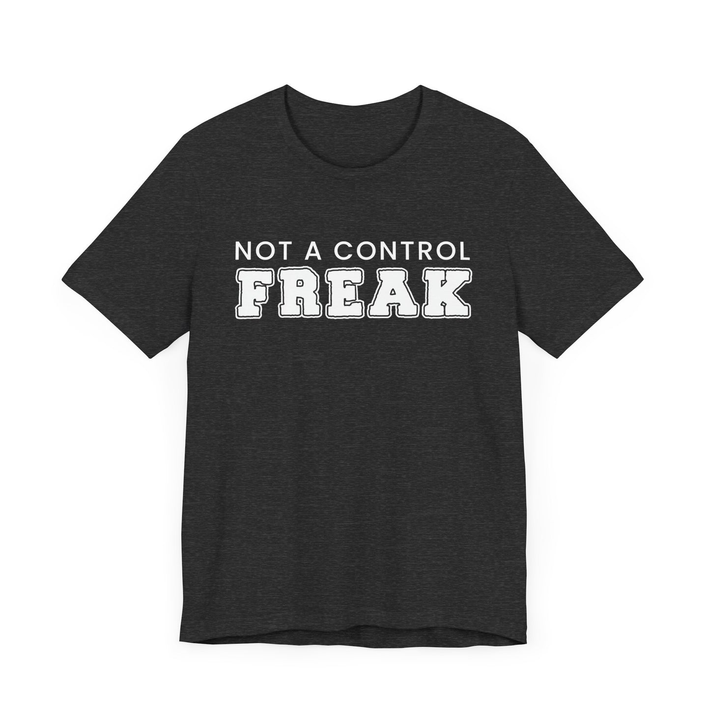 Not A Control Freak - Unisex Jersey Short Sleeve Tee