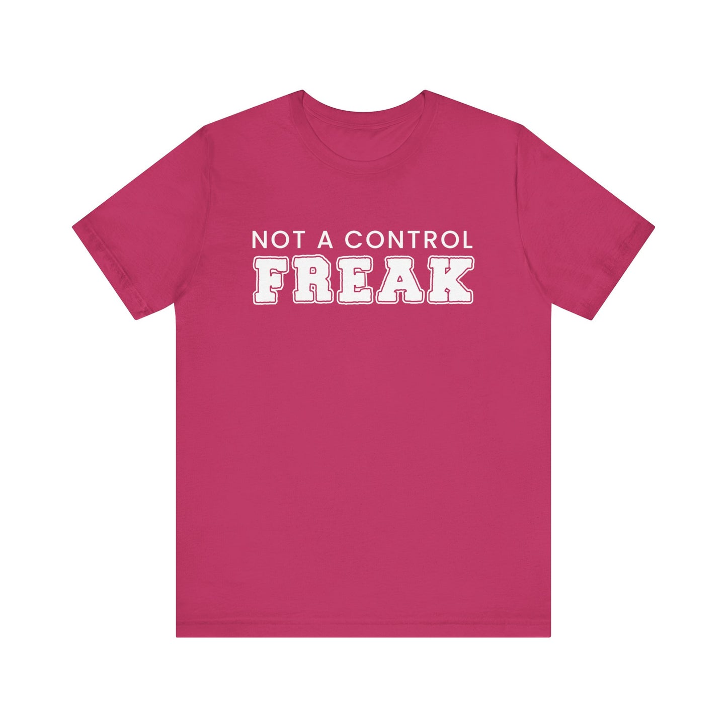 Not A Control Freak - Unisex Jersey Short Sleeve Tee