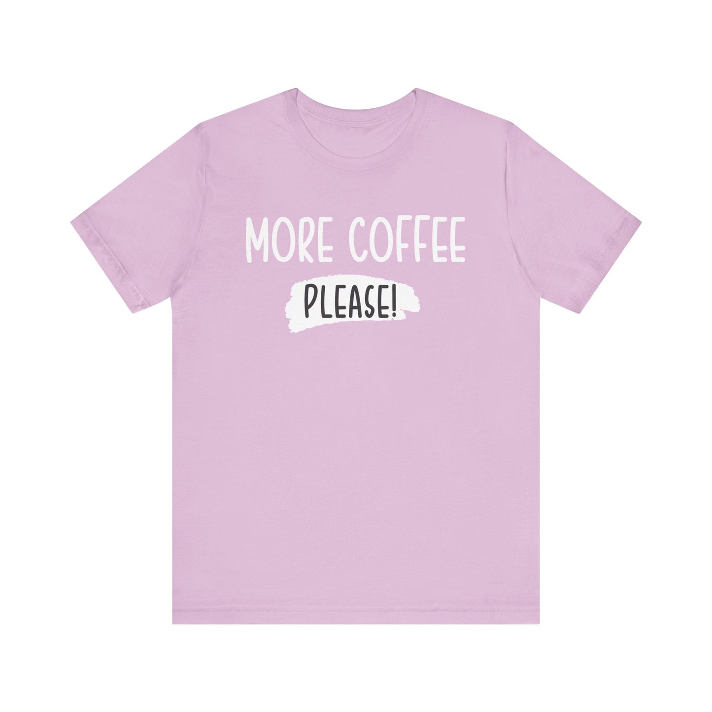 More Coffee Please! - Unisex Jersey Short Sleeve Tee