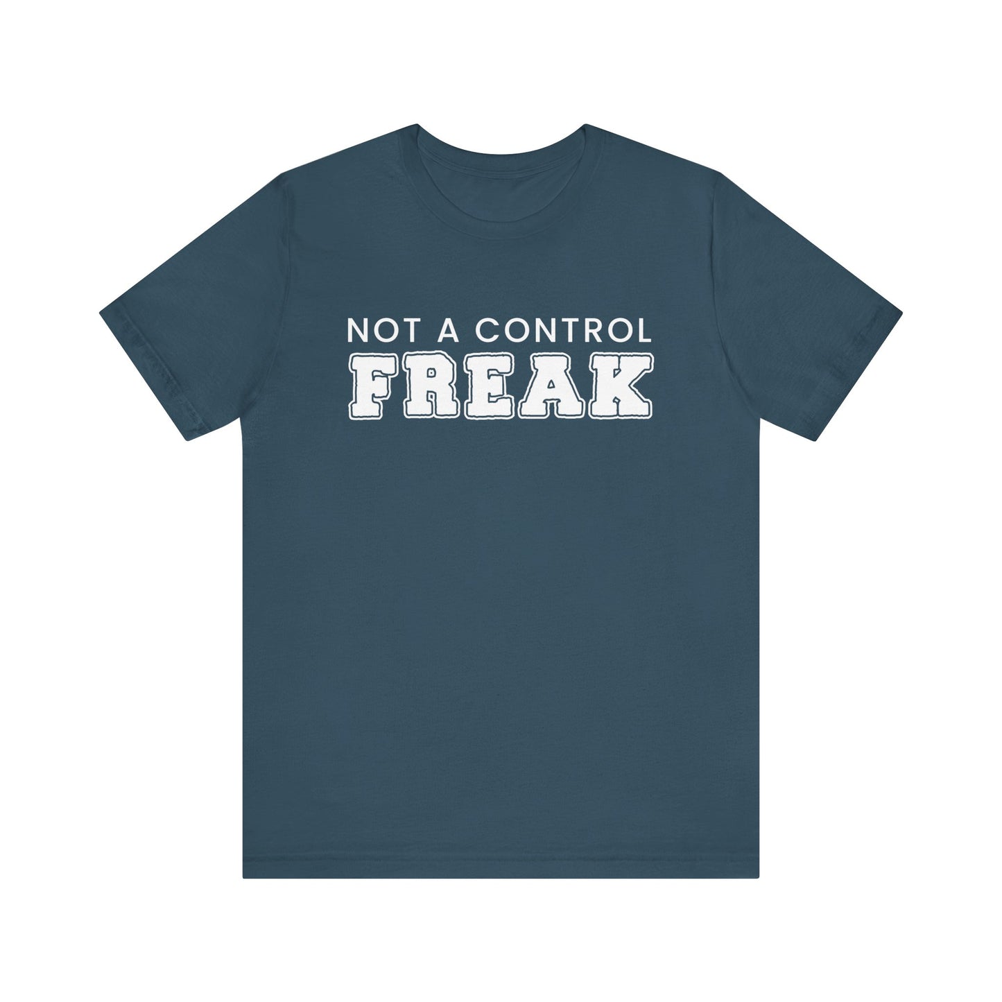 Not A Control Freak - Unisex Jersey Short Sleeve Tee