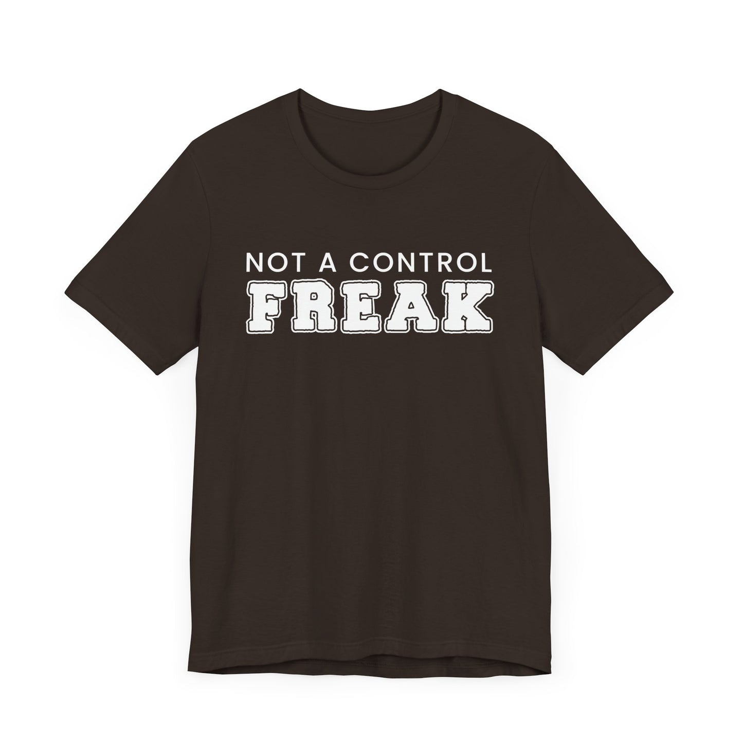 Not A Control Freak - Unisex Jersey Short Sleeve Tee