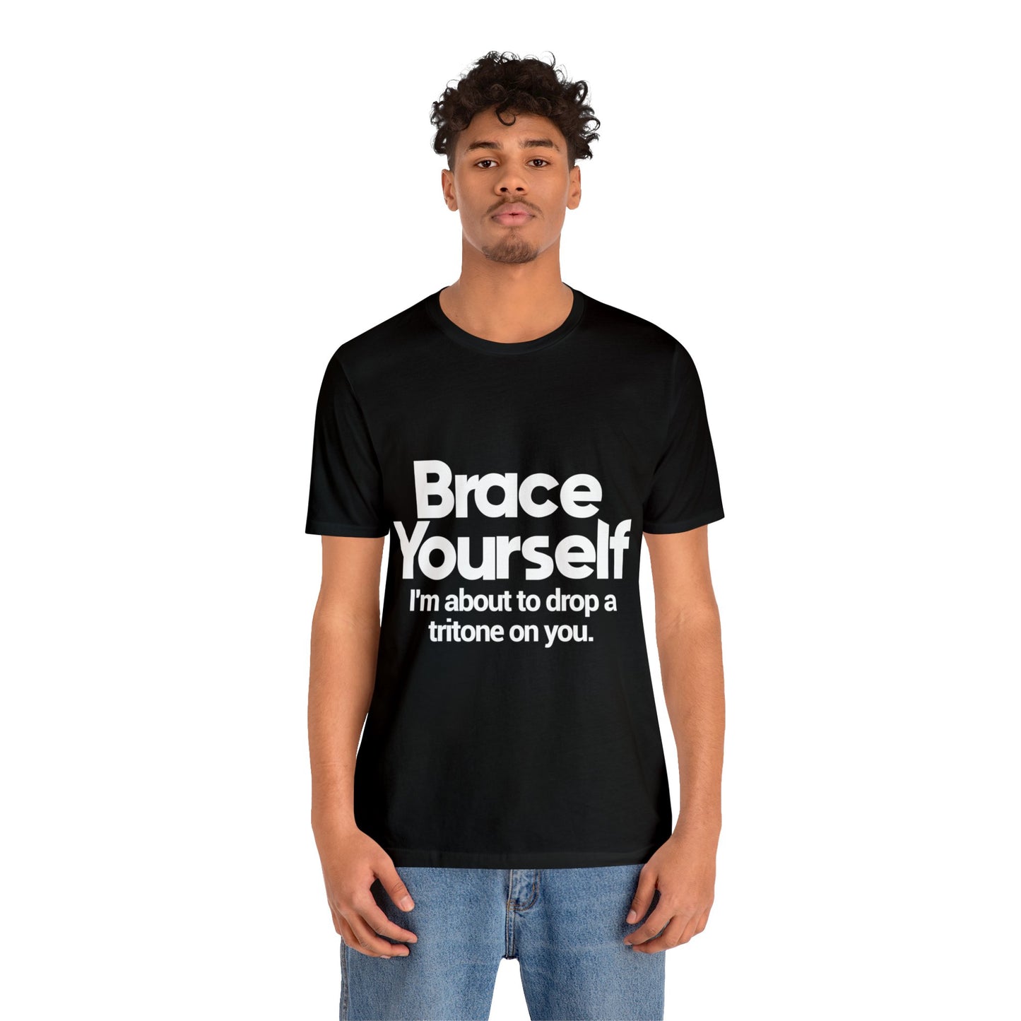 Brace yourself, I'm about to drop a tritone on you - Unisex Jersey Short Sleeve Tee