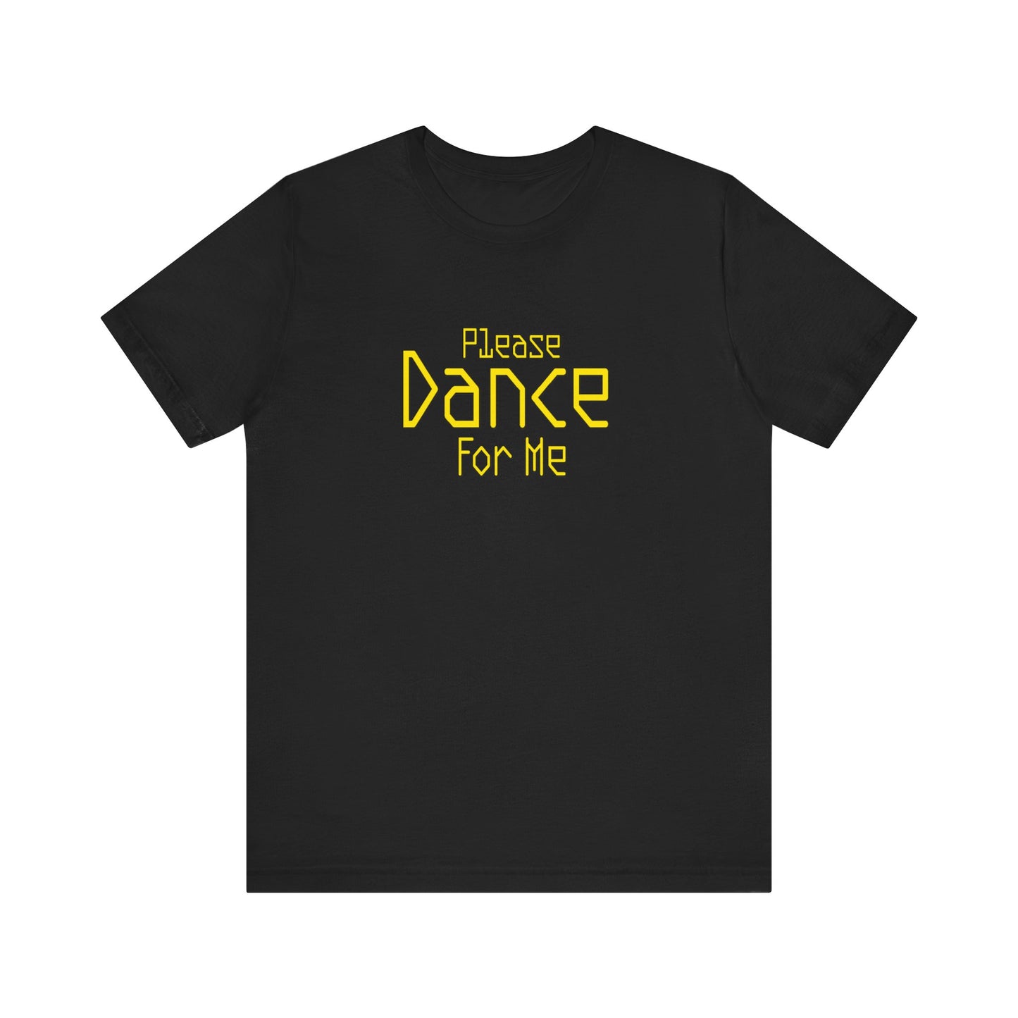 Please Dance For Me - Unisex Jersey Short Sleeve Tee