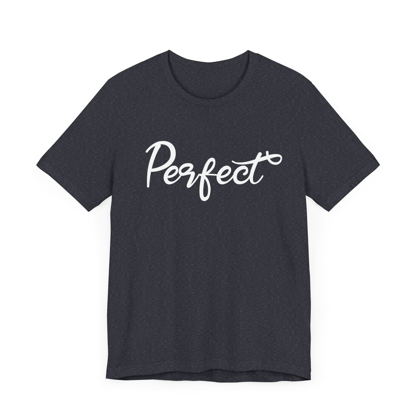 Perfect - Unisex Jersey Short Sleeve Tee