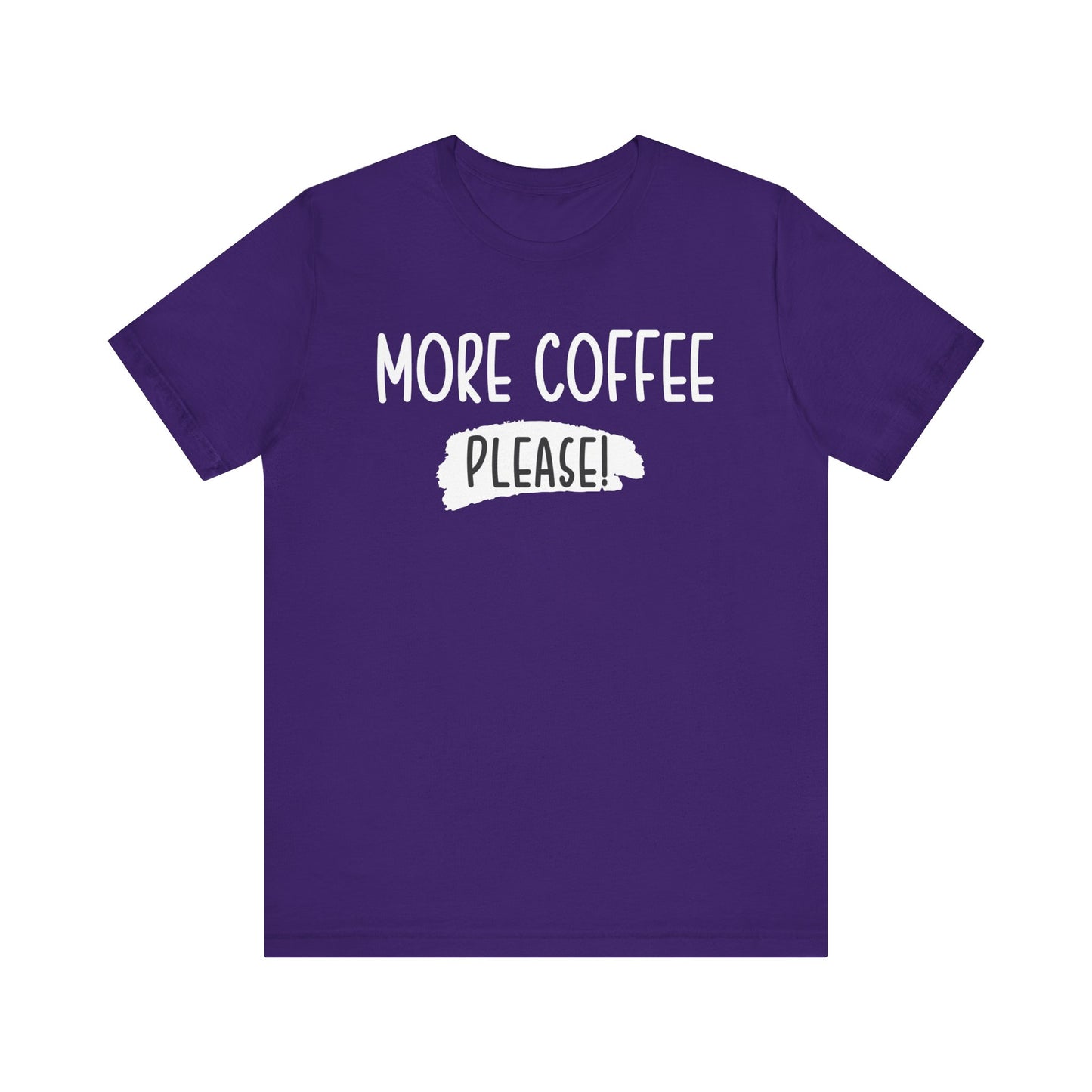 More Coffee Please! - Unisex Jersey Short Sleeve Tee