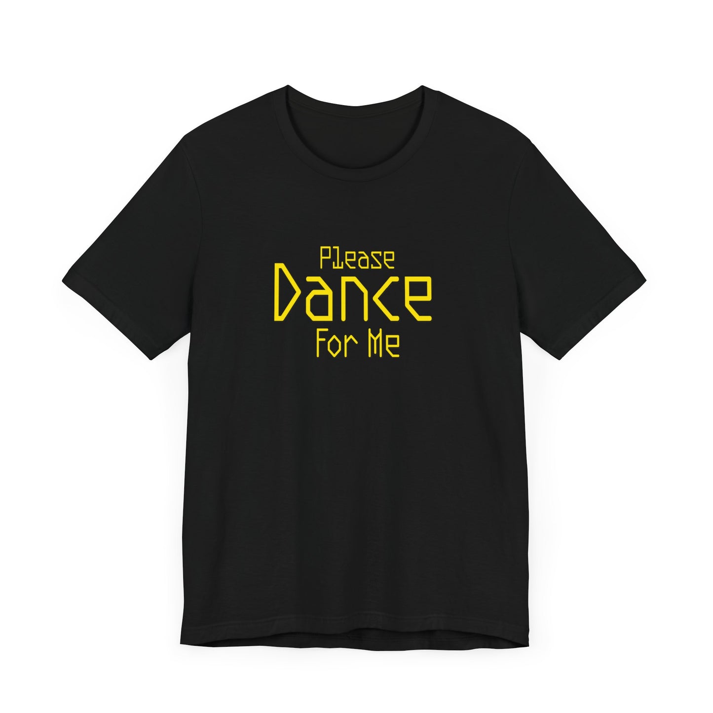 Please Dance For Me - Unisex Jersey Short Sleeve Tee