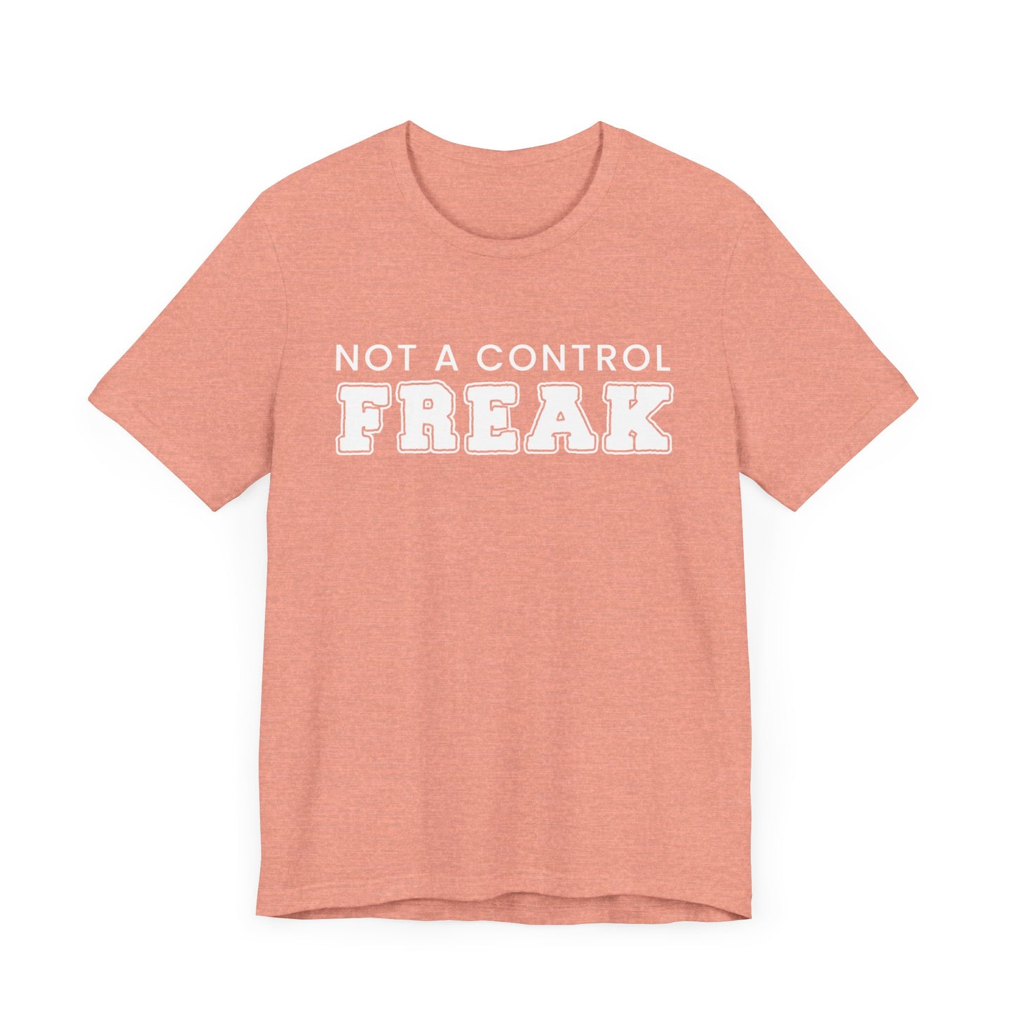 Not A Control Freak - Unisex Jersey Short Sleeve Tee