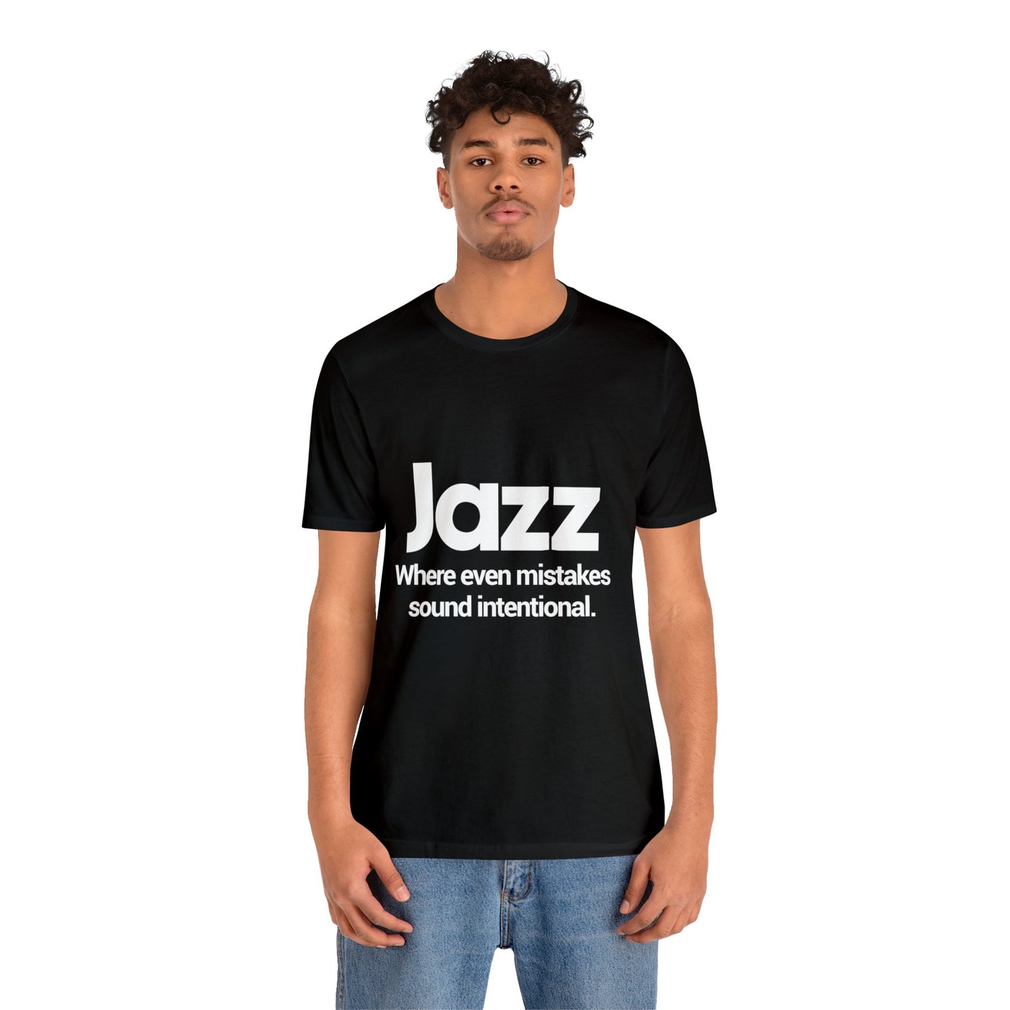 Jazz, When Even Mistakes Sound Intentional - Unisex Jersey Short Sleeve Tee