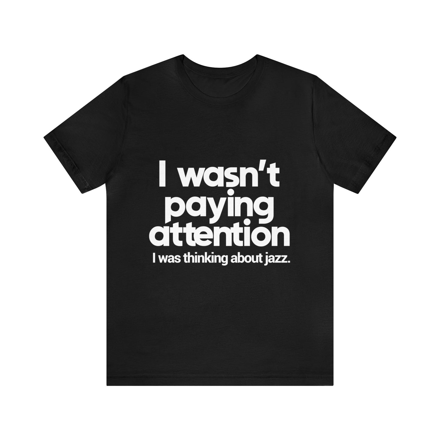 I Was Thinking About Jazz - Unisex Jersey Short Sleeve Tee