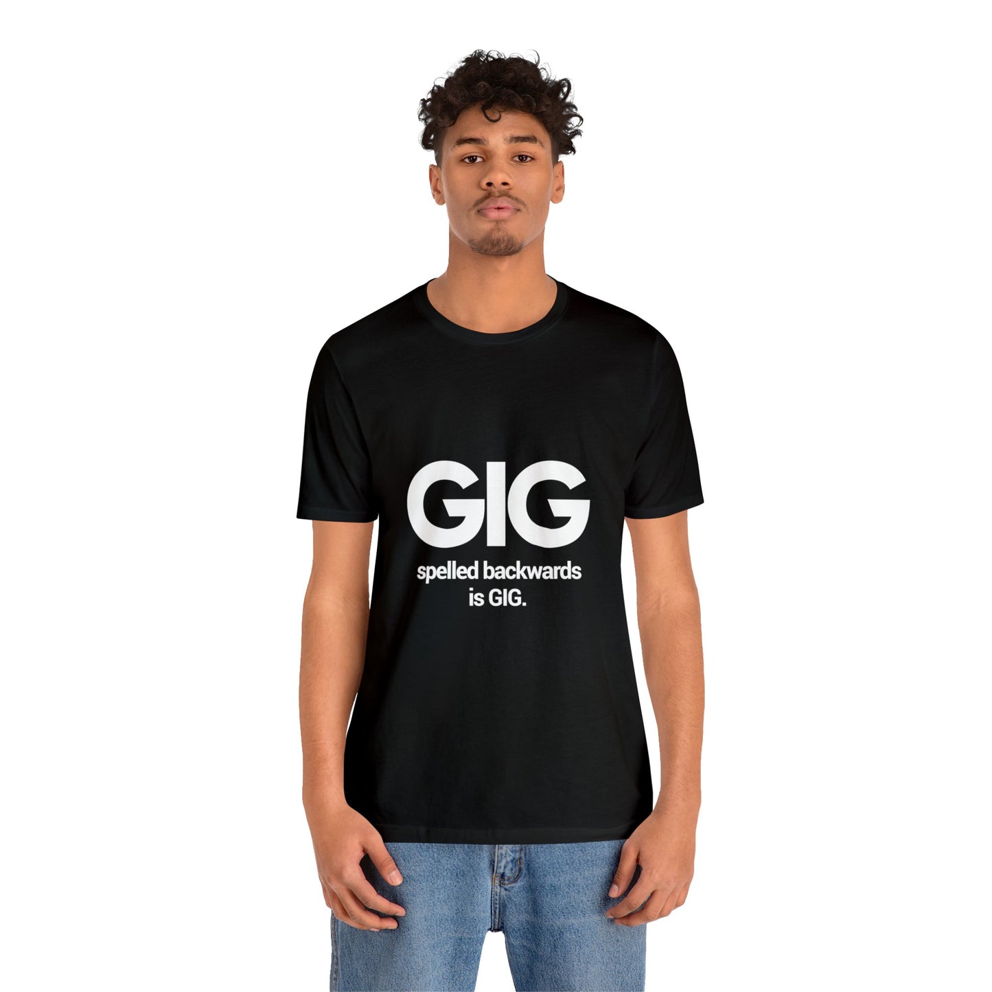 Gig spelled backwards is gig - Unisex Jersey Short Sleeve Tee