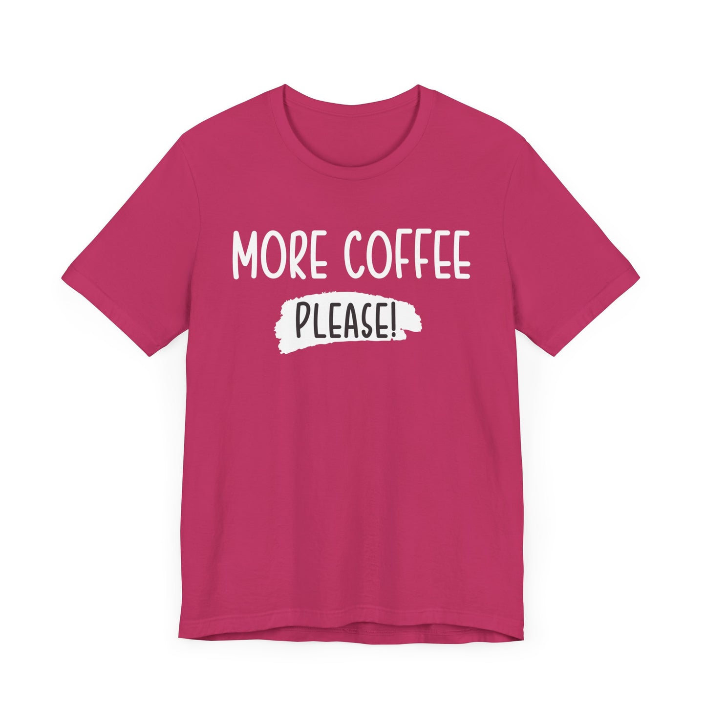 More Coffee Please! - Unisex Jersey Short Sleeve Tee
