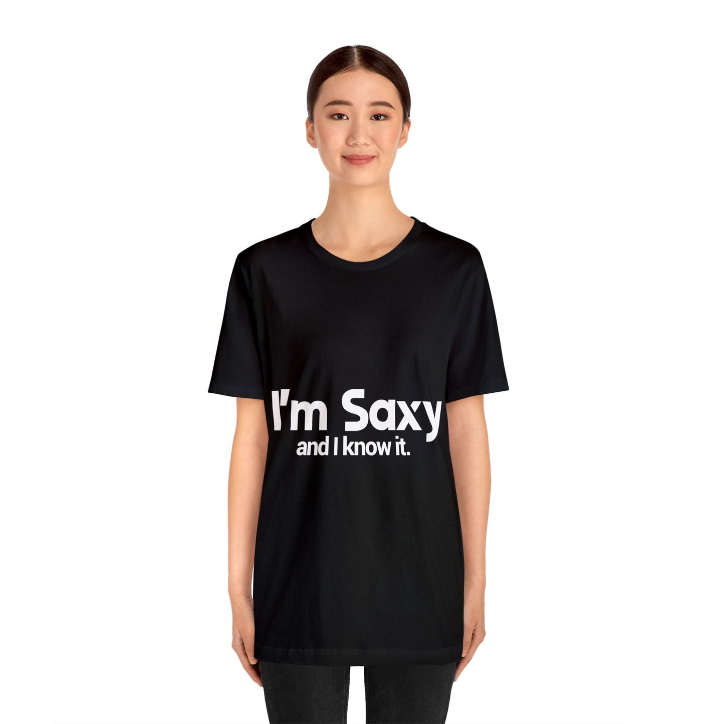 I'm Saxy and I know it - Unisex Jersey Short Sleeve Tee