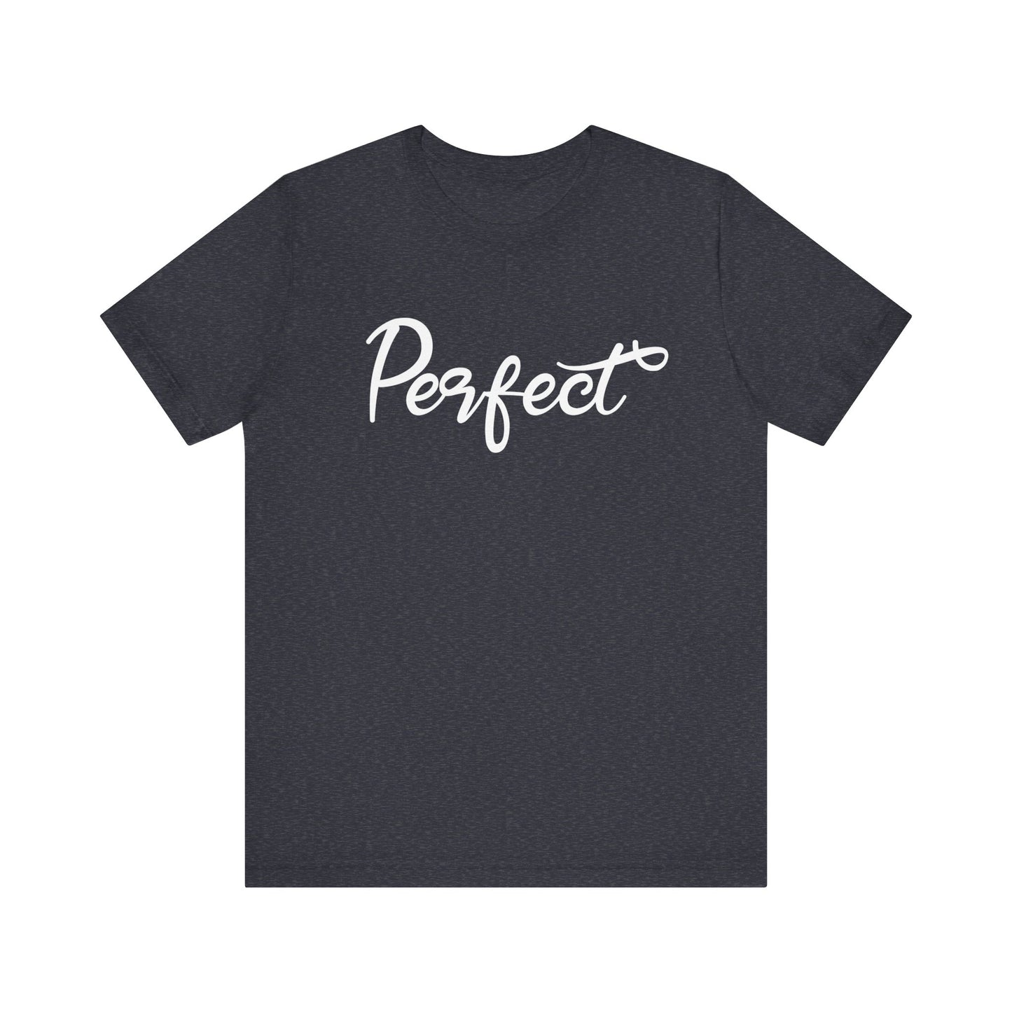 Perfect - Unisex Jersey Short Sleeve Tee