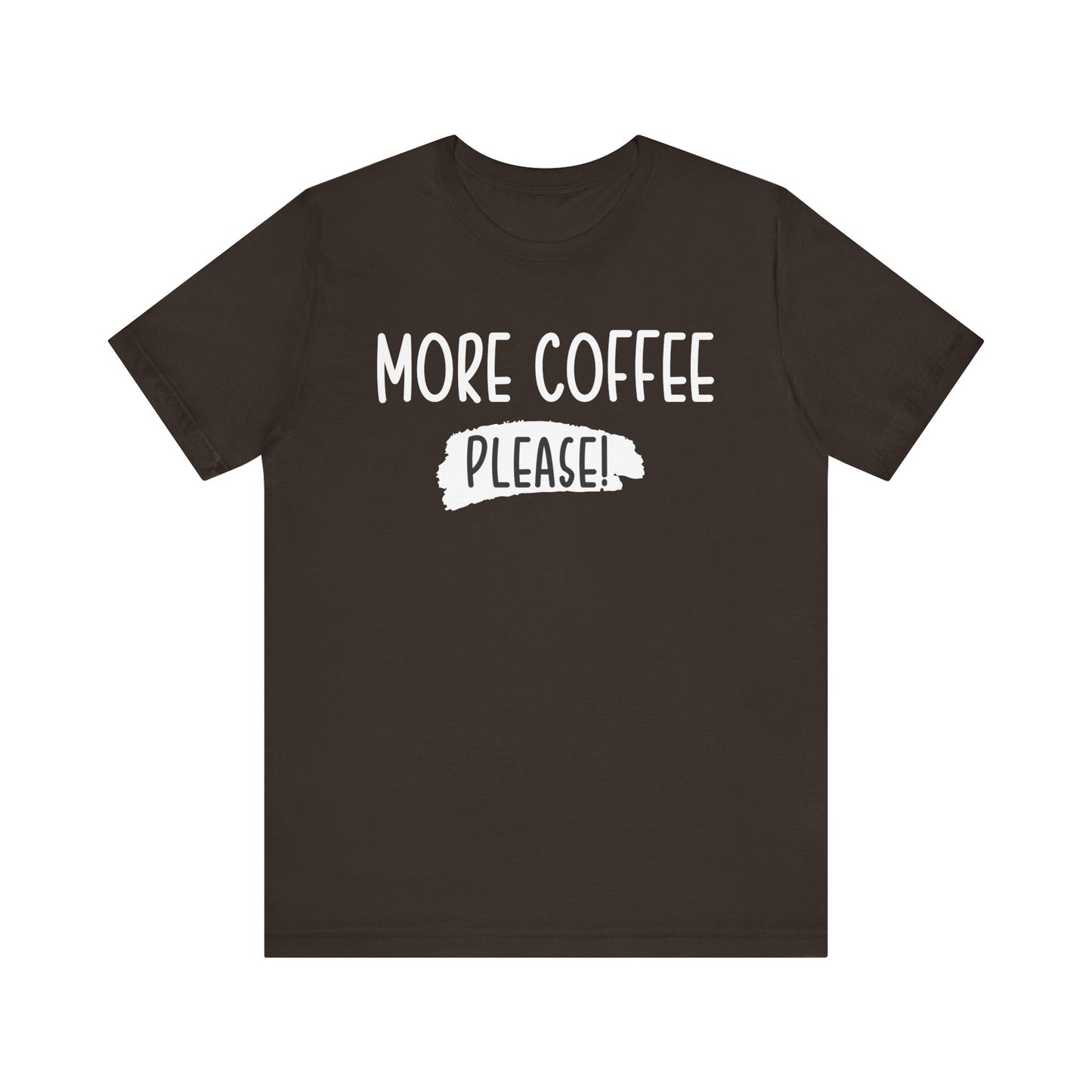 More Coffee Please! - Unisex Jersey Short Sleeve Tee