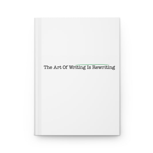 The Art Of Writing Is Rewriting - Hardcover Journal Matte (Lined)