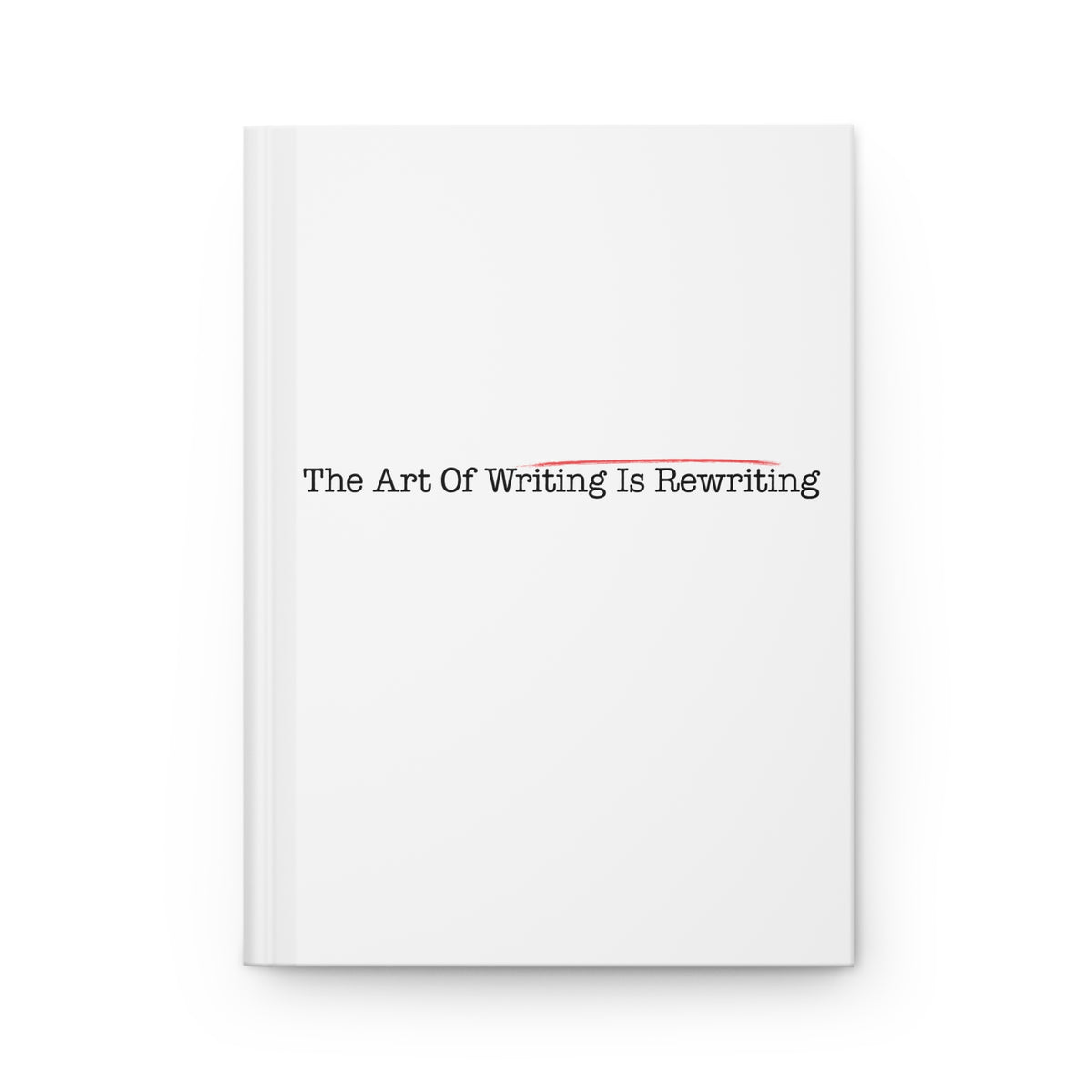 The Art Of Writing Is Rewriting - Red Splash - Hardcover Journal Matte (Lined)